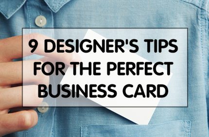 9 Designer’s Tips for the Perfect Business Card