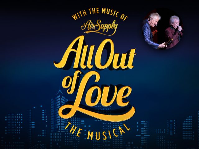 All out of Love – Air Supply Musical